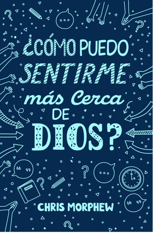 ¿Cómo Puedo Sentirme Mas Cerca De Dios?