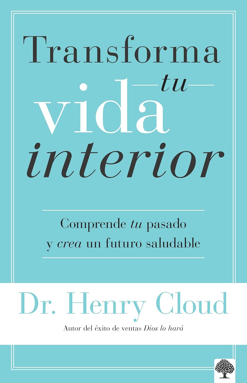 Transforma tu Vida Interior: Comprende tu pasado y crea un futuro Transforma tu Vida Interior: Comprende tu pasado y crea un futuro