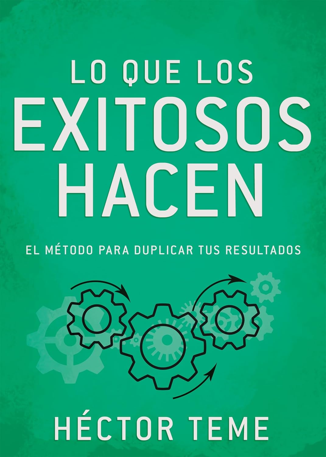 Lo que los Exitosos Hacen