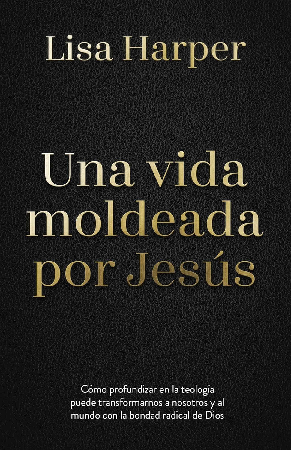 Una Vida Moldeada Por Jesús: Cómo Profundizar En