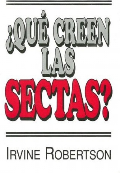 ¿Qué Creen Las Sectas?