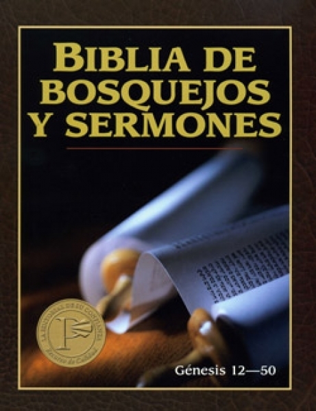 Biblia De Bosquejos Y Sermones: Genesis 12-50