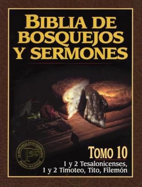 Biblia De Bosquejos Y Sermones: 1 Y 2 Tes, 1 Y 2 Tim, Tito, Filemón